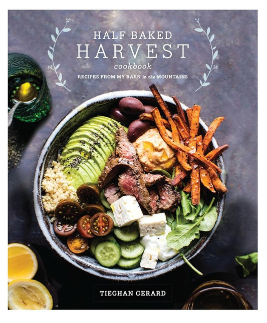 Half Baked Harvest Cookbook - Recipes From My Barn in the Mountain