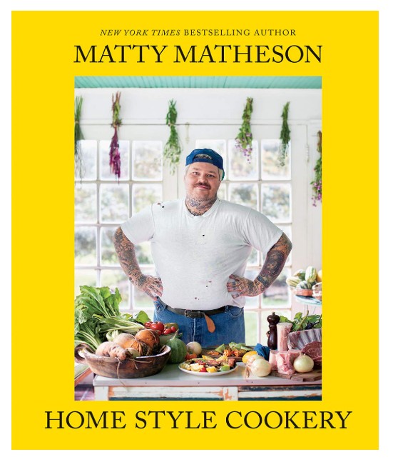 Matty Matheson Home Style Cookery
