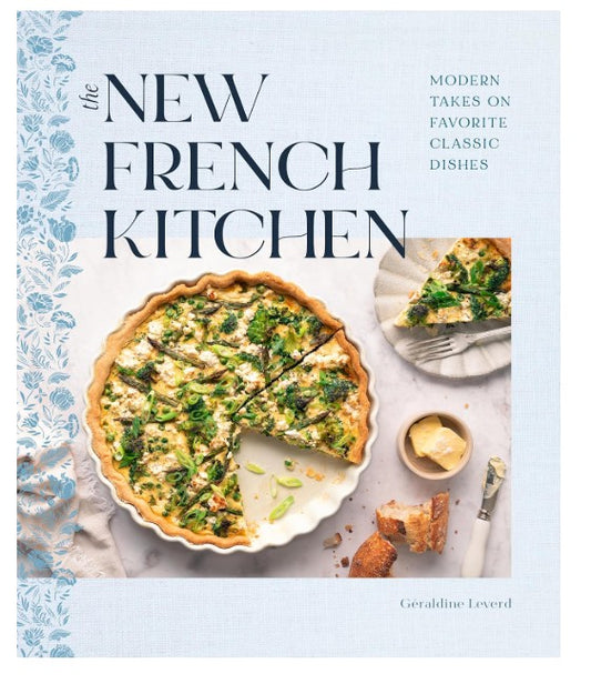 The New French Kitchen - Modern Takes on Favorite Classic Dishes